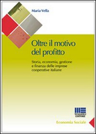 Oltre il motivo del profitto. Storia, economia, gestione e finanza delle imprese cooperative italiane - Librerie.coop