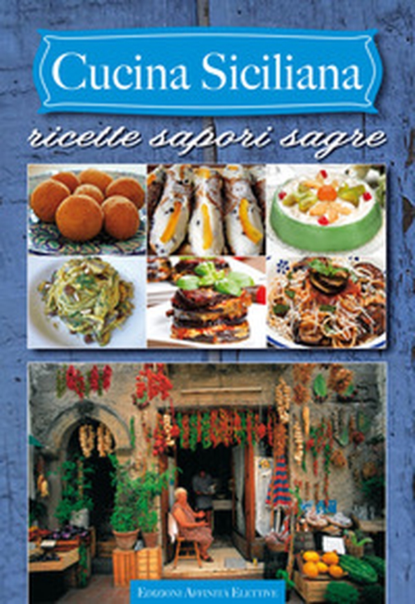 Cucina siciliana. Ricette sapori sagre - Librerie.coop Cucina siciliana. Ricette sapori sagre - Librerie.coop