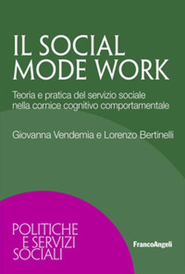 Il social mode work. Teoria e pratica del servizio sociale nella cornice cognitivo comportamentale - Librerie.coop Il social mode work. Teoria e pratica del servizio sociale nella cornice cognitivo comportamentale - Librerie.coop