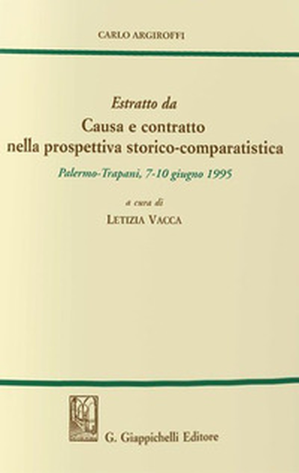 Causa e contratto nella prospettiva storico comparatistica. Estratto - Librerie.coop Causa e contratto nella prospettiva storico comparatistica. Estratto - Librerie.coop