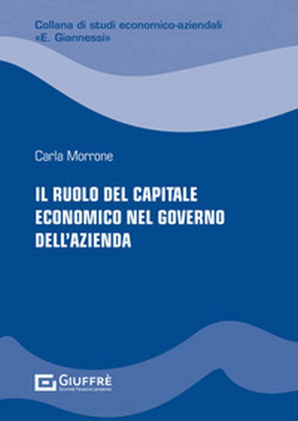 Il ruolo del capitale economico nel governo dell'azienda - Librerie.coop Il ruolo del capitale economico nel governo dell'azienda - Librerie.coop