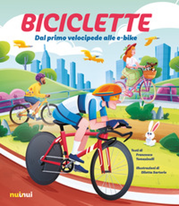 Biciclette. Dal primo velocipede alle e-bike - Librerie.coop Biciclette. Dal primo velocipede alle e-bike - Librerie.coop