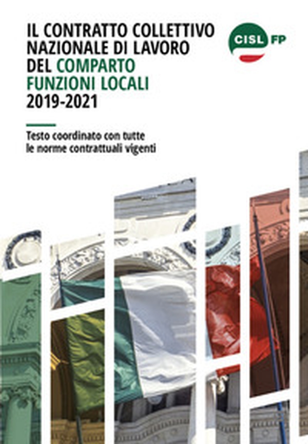 Il contratto collettivo nazionale di lavoro del comparto Funzioni locali 2019-2021. Testo coordinato con tutte le norme contrattuali vigenti - Librerie.coop Il contratto collettivo nazionale di lavoro del comparto Funzioni locali 2019-2021. Testo coordinato con tutte le norme contrattuali vigenti - Librerie.coop