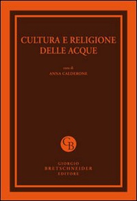 Cultura e religione delle acque. Atti del Convegno (Messina, 29-30 marzo 2011) - Librerie.coop