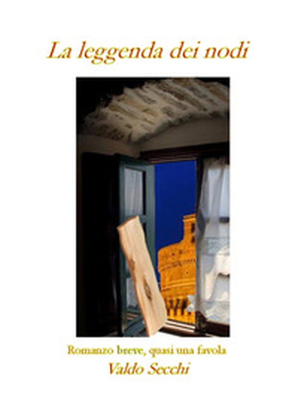 La leggenda dei nodi. Romanzo breve, quasi una favola - Librerie.coop La leggenda dei nodi. Romanzo breve, quasi una favola - Librerie.coop