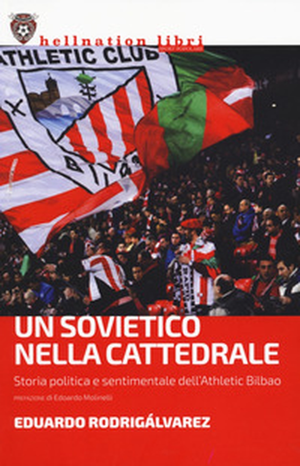 Un sovietico nella cattedrale. Storia politica e sentimentale dell'Athletic Bilbao - Librerie.coop Un sovietico nella cattedrale. Storia politica e sentimentale dell'Athletic Bilbao - Librerie.coop
