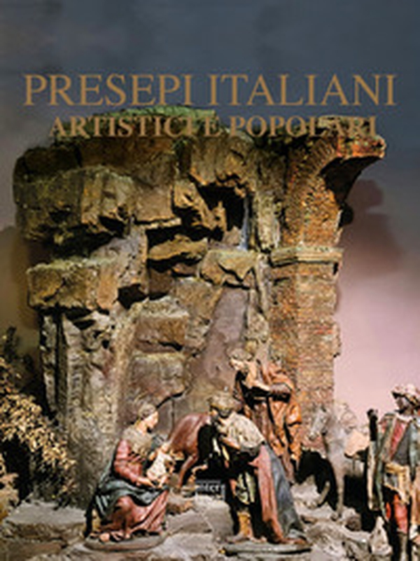 Presepi italiani artistici e popolari - Librerie.coop Presepi italiani artistici e popolari - Librerie.coop