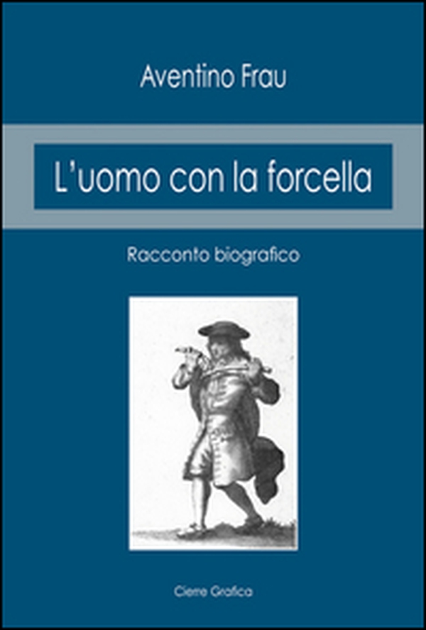 L'uomo con la forcella. Racconto biografico - Librerie.coop L'uomo con la forcella. Racconto biografico - Librerie.coop