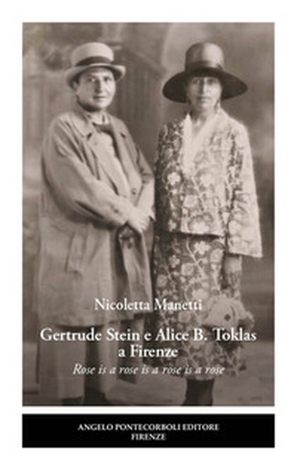 Gertrude Stein e Alice B. Toklas a Firenze. Rose is a rose is a rose is a rose - Librerie.coop Gertrude Stein e Alice B. Toklas a Firenze. Rose is a rose is a rose is a rose - Librerie.coop