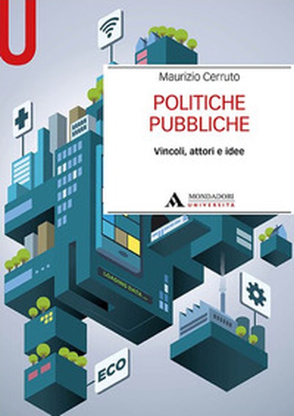 Politiche pubbliche. Vincoli, attori e idee - Librerie.coop Politiche pubbliche. Vincoli, attori e idee - Librerie.coop