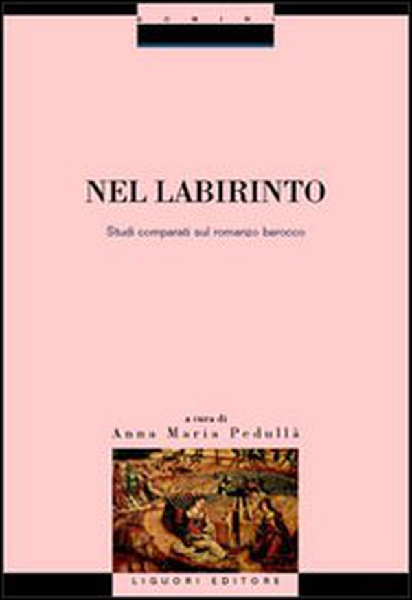 Nel labirinto. Studi comparati sul romanzo barocco - Librerie.coop Nel labirinto. Studi comparati sul romanzo barocco - Librerie.coop