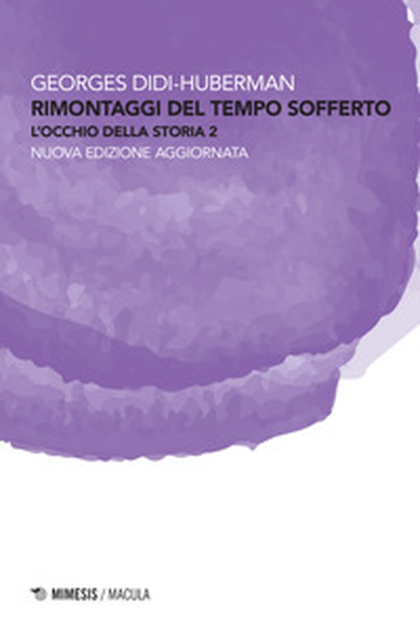 Rimontaggi del tempo sofferto. L'occhio della storia - Librerie.coop Rimontaggi del tempo sofferto. L'occhio della storia - Librerie.coop