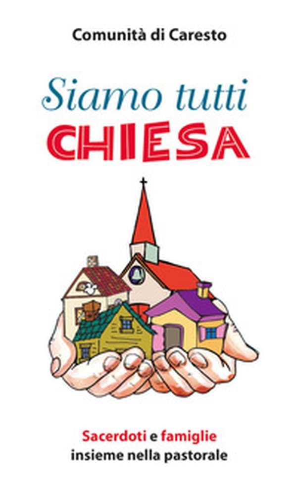 Siamo tutti chiesa. Sacerdoti e famiglie insieme nella pastorale - Librerie.coop Siamo tutti chiesa. Sacerdoti e famiglie insieme nella pastorale - Librerie.coop