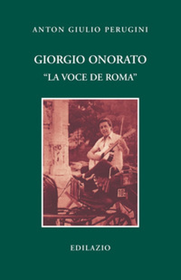 Giorgio Onorato. "La voce de Roma" - Librerie.coop Giorgio Onorato. "La voce de Roma" - Librerie.coop