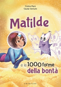 Matilde e le 1000 forme della bontà - Librerie.coop