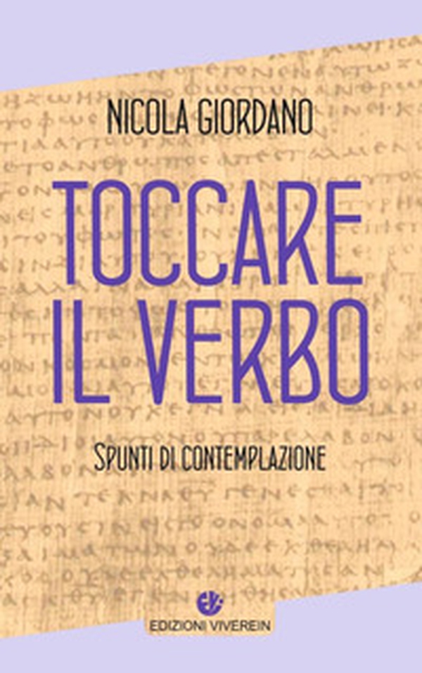 Toccare il Verbo. Spunti di contemplazione - Librerie.coop Toccare il Verbo. Spunti di contemplazione - Librerie.coop