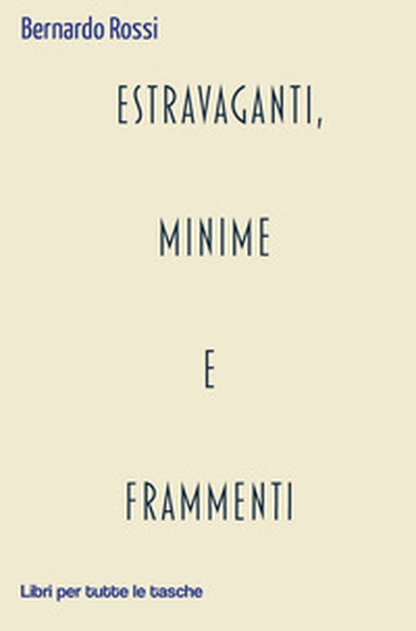 Estravaganti, minime e frammenti - Librerie.coop Estravaganti, minime e frammenti - Librerie.coop