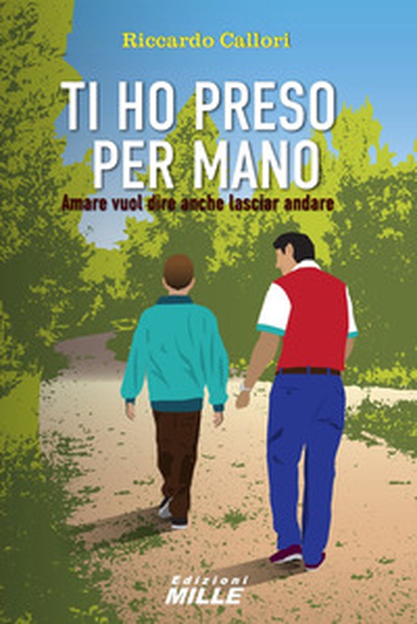 Ti ho preso per mano. Amare vuol dire anche lasciar andare - Librerie.coop Ti ho preso per mano. Amare vuol dire anche lasciar andare - Librerie.coop