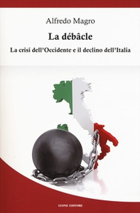 La débacle. La crisi dell'Occidente e il declino dell'Italia - Librerie.coop