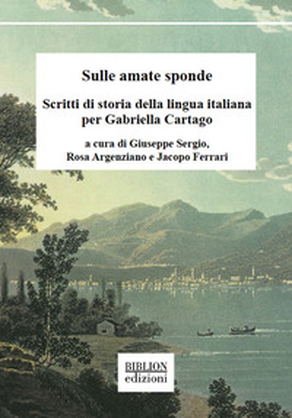 Sulle amate sponde. Scritti di storia della lingua italiana per Gabriella Cartago - Librerie.coop Sulle amate sponde. Scritti di storia della lingua italiana per Gabriella Cartago - Librerie.coop