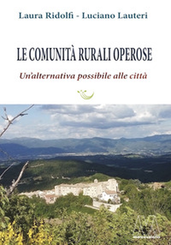 Le comunità rurali operose. Un'alternativa possibile alle città - Librerie.coop Le comunità rurali operose. Un'alternativa possibile alle città - Librerie.coop
