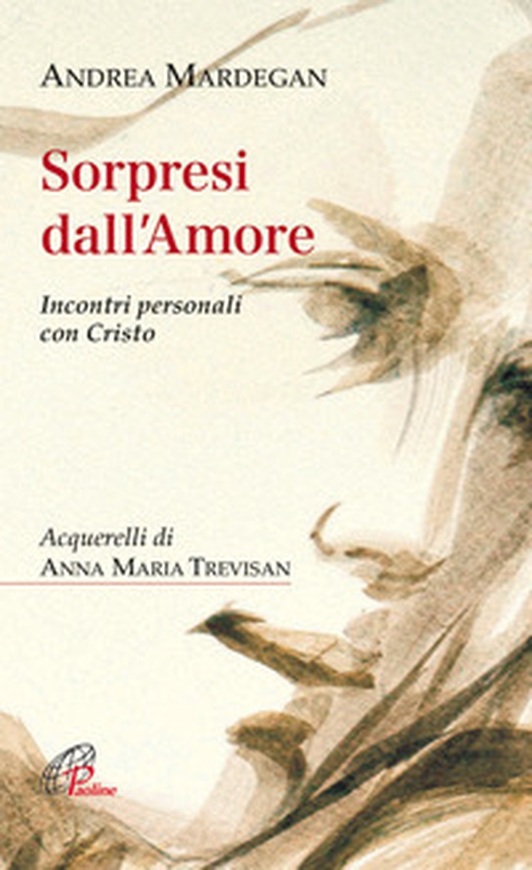 Sorpresi dall'amore. Incontri personali con Cristo - Librerie.coop Sorpresi dall'amore. Incontri personali con Cristo - Librerie.coop