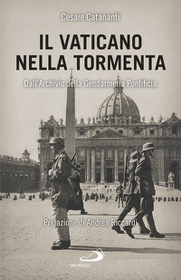 Il Vaticano nella tormenta. 1940-1944. La prospettiva inedita dell'Archivio della Gendarmeria Pontificia - Librerie.coop Il Vaticano nella tormenta. 1940-1944. La prospettiva inedita dell'Archivio della Gendarmeria Pontificia - Librerie.coop
