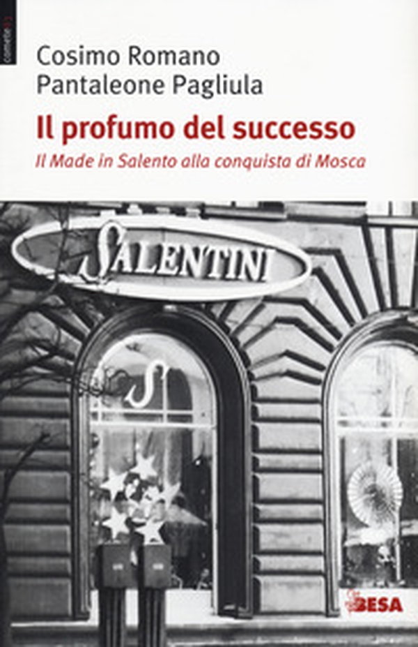 Il profumo del successo. Il made in Salento alla conquista di Mosca - Librerie.coop Il profumo del successo. Il made in Salento alla conquista di Mosca - Librerie.coop