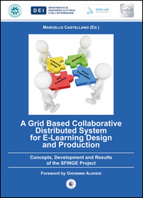 A grid based collaborative distributed system for e-learning design and production. Concepts, development and results of the Sfinge project - Librerie.coop A grid based collaborative distributed system for e-learning design and production. Concepts, development and results of the Sfinge project - Librerie.coop