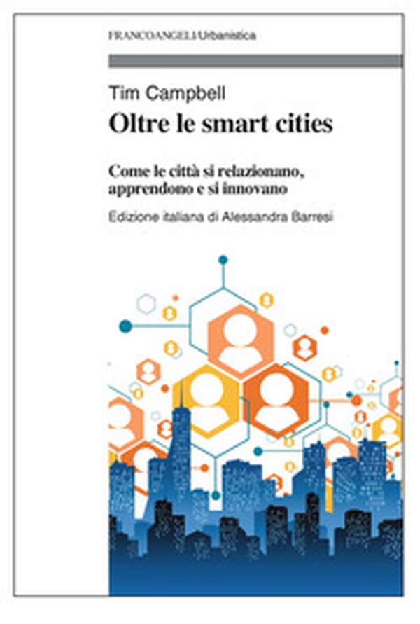 Oltre le smart cities. Come le città si relazionano, apprendono e si innovano - Librerie.coop Oltre le smart cities. Come le città si relazionano, apprendono e si innovano - Librerie.coop