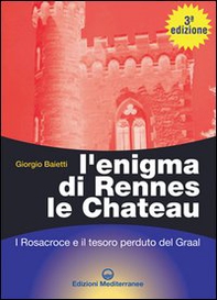 L'enigma di Rennes Le Chateau. I Rosacroce, il Graal e la porta del destino - Librerie.coop