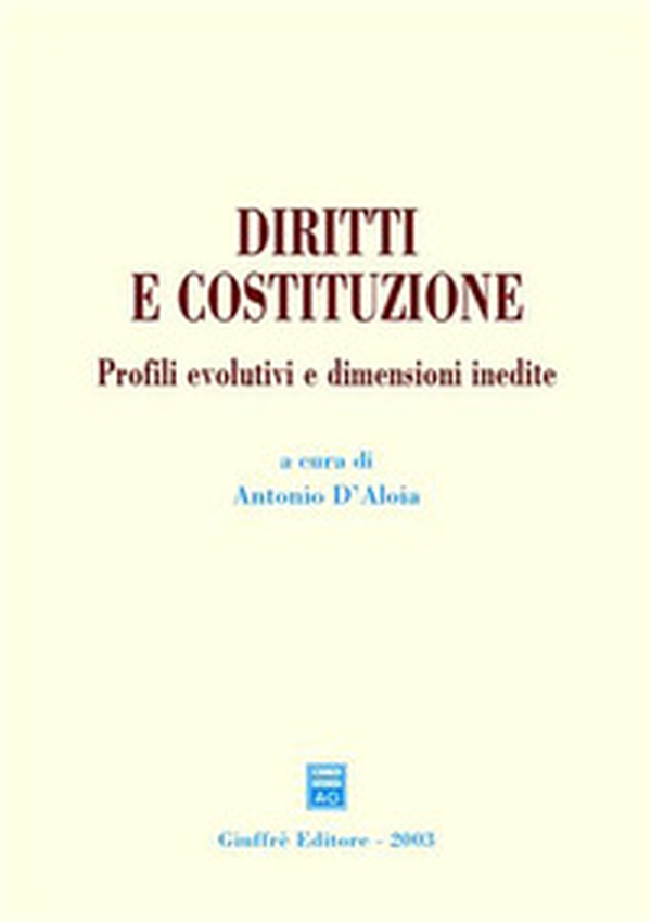Diritti e Costituzione. Profili evolutivi e dimensioni inedite - Librerie.coop Diritti e Costituzione. Profili evolutivi e dimensioni inedite - Librerie.coop