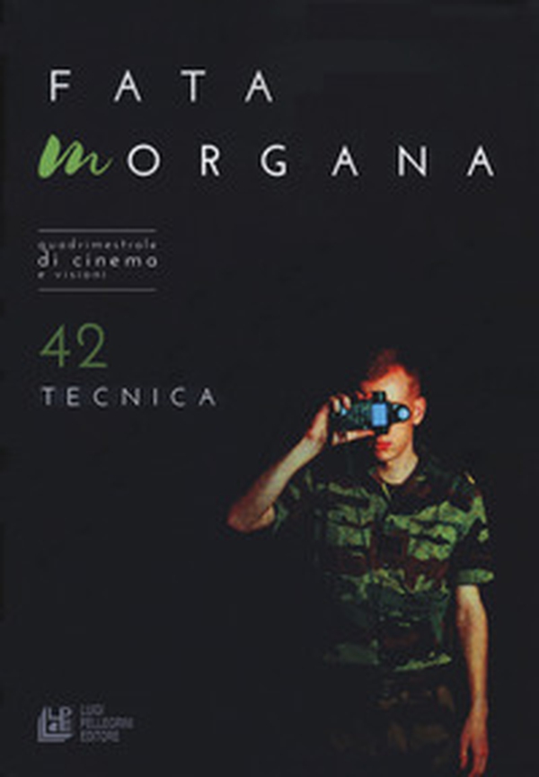 Fata Morgana. Quadrimestrale di cinema e visioni - Vol. 42 - Librerie.coop Fata Morgana. Quadrimestrale di cinema e visioni - Vol. 42 - Librerie.coop