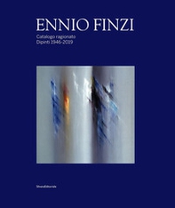 Ennio Finzi. Catalogo ragionato. Dipinti 1946-2019 - Librerie.coop