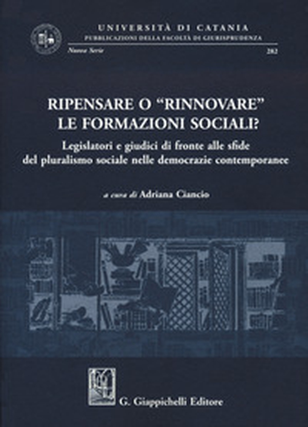 Ripensare o «rinnovare» le formazioni sociali? Legislatori e giudici di fronte alle sfide del pluralismo sociale nelle democrazie contemporanee - Librerie.coop Ripensare o «rinnovare» le formazioni sociali? Legislatori e giudici di fronte alle sfide del pluralismo sociale nelle democrazie contemporanee - Librerie.coop