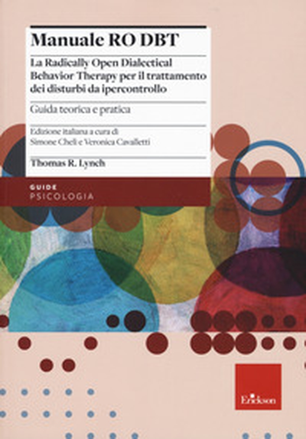 Manuale Ro DBT. La Radically Open Dialectical Behavior Therapy per il trattamento dei disturbi da ipercontrollo - Librerie.coop Manuale Ro DBT. La Radically Open Dialectical Behavior Therapy per il trattamento dei disturbi da ipercontrollo - Librerie.coop