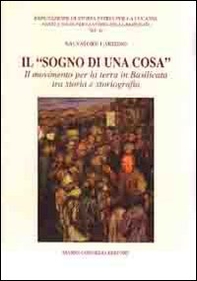 Il «sogno di una cosa». Il movimento per la terra in Basilicata tra storia e storiografia - Librerie.coop