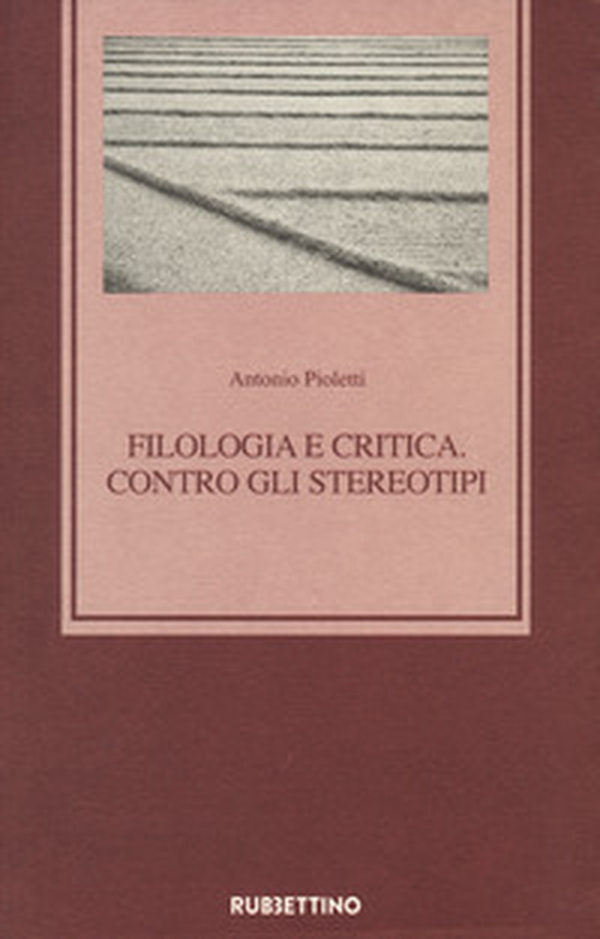 Filologia e critica. Contro gli stereotipi - Librerie.coop Filologia e critica. Contro gli stereotipi - Librerie.coop