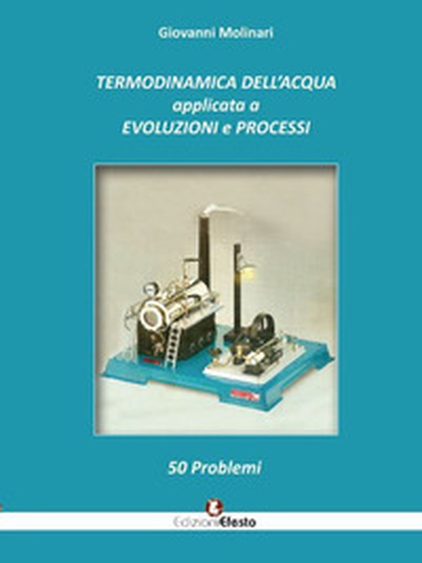 Termodinamica dell'acqua applicata a evoluzioni e processi. 50 problemi - Librerie.coop Termodinamica dell'acqua applicata a evoluzioni e processi. 50 problemi - Librerie.coop