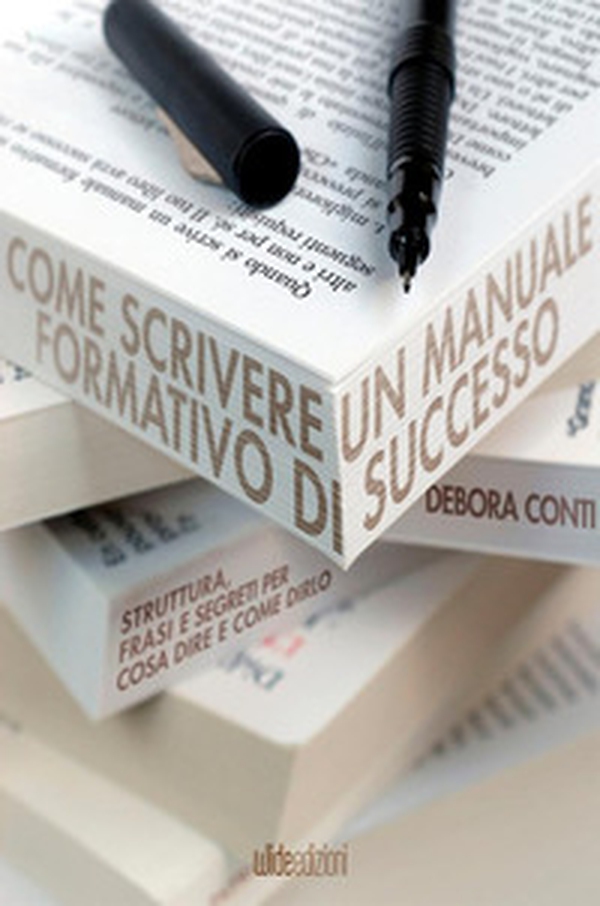 Come scrivere un manuale formativo di successo. Struttura, frasi e segreti per cosa dire e come dirlo - Librerie.coop Come scrivere un manuale formativo di successo. Struttura, frasi e segreti per cosa dire e come dirlo - Librerie.coop