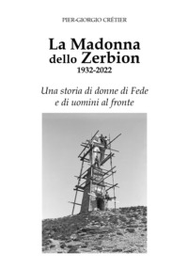 La Madonna dello Zerbion 1932-2022. Una storia di donne di fede e di uomini al fronte - Librerie.coop La Madonna dello Zerbion 1932-2022. Una storia di donne di fede e di uomini al fronte - Librerie.coop