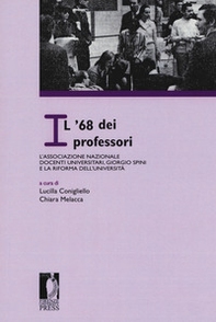 Il '68 dei professori: l'Associazione nazionale docenti universitari, Giorgio Spini e la riforma dell'Università. Atti del Convegno «L'Archivio dell'ANDU (1968-1971)» (Firenze, 23 settembre 2016) - Librerie.coop