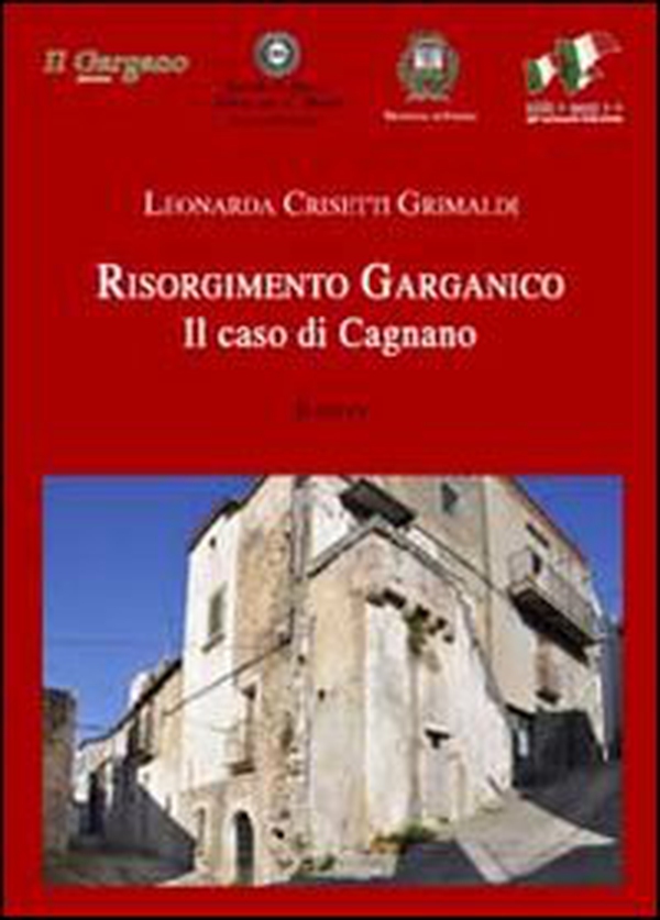 Risorgimento garganico. Il caso di Cagnano - Librerie.coop Risorgimento garganico. Il caso di Cagnano - Librerie.coop