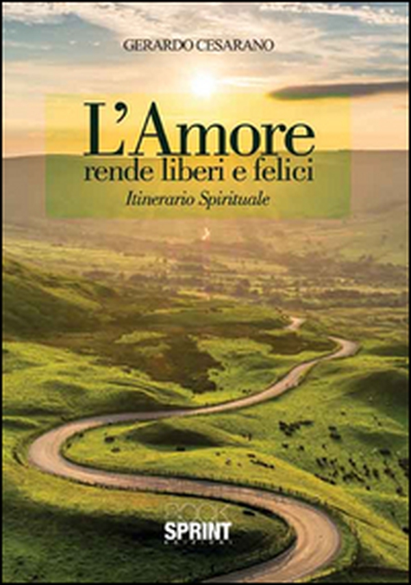 L'amore rende liberi e felici. Itinerario spirituale - Librerie.coop L'amore rende liberi e felici. Itinerario spirituale - Librerie.coop