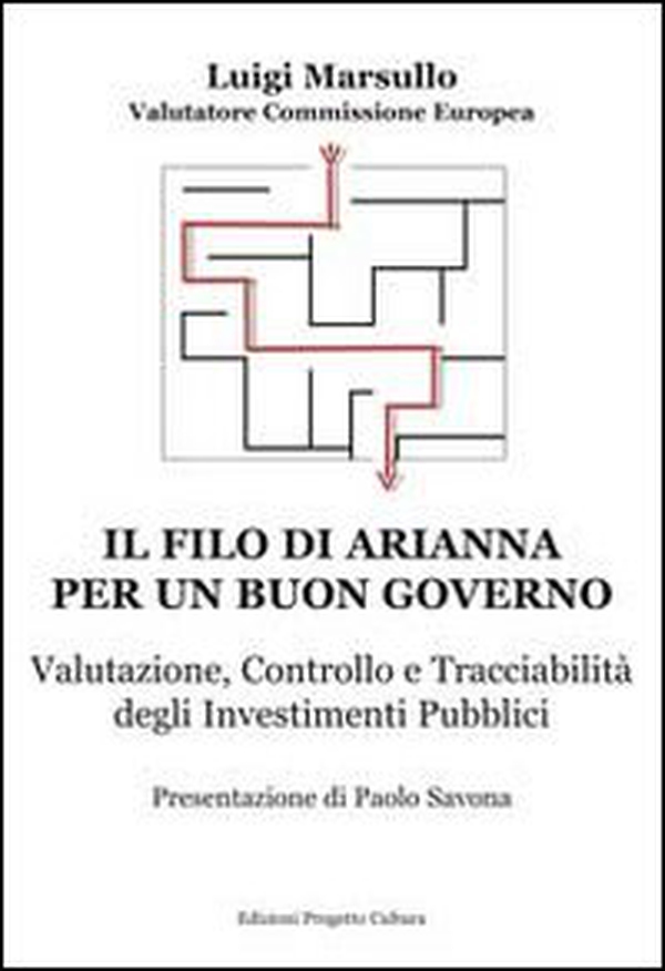 Il filo di Arianna per un buon governo. Valutazione, controllo e tracciabilità degli investimenti pubblici - Librerie.coop Il filo di Arianna per un buon governo. Valutazione, controllo e tracciabilità degli investimenti pubblici - Librerie.coop