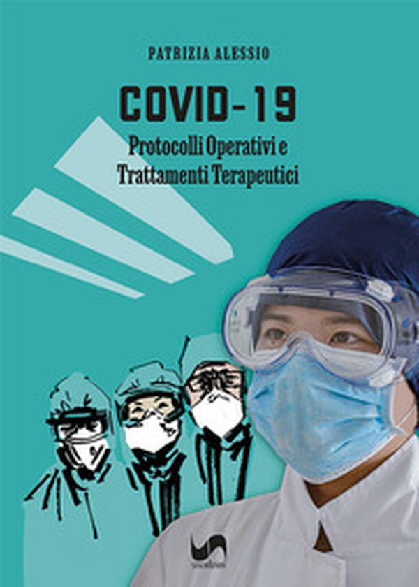 Covid-19. Protocolli operativi e trattamenti terapeutici - Librerie.coop Covid-19. Protocolli operativi e trattamenti terapeutici - Librerie.coop