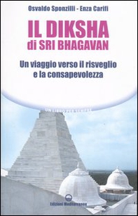Il diksha di Sri Bhagavan. Un viaggio verso il risveglio e la consapevolezza - Librerie.coop
