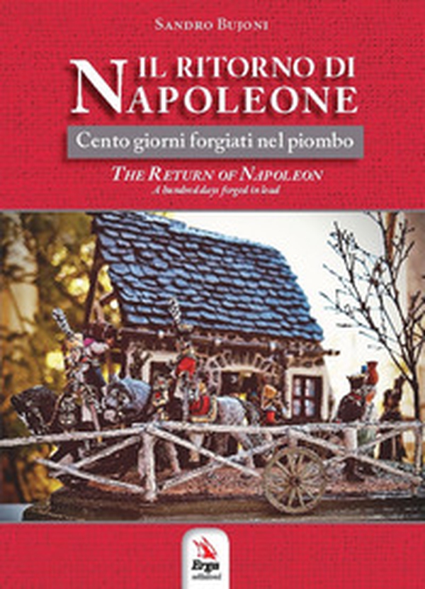 Il ritorno di Napoleone. Cento giorni forgiati nel piombo-The return of Napoleon. A hundred days forged in lead - Librerie.coop Il ritorno di Napoleone. Cento giorni forgiati nel piombo-The return of Napoleon. A hundred days forged in lead - Librerie.coop