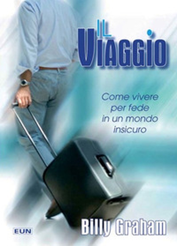 Il viaggio. Come vivere per fede in un mondo insicuro - Librerie.coop Il viaggio. Come vivere per fede in un mondo insicuro - Librerie.coop
