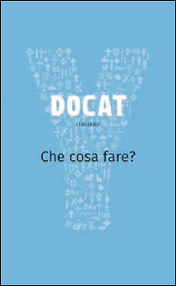 Docat. Che cosa fare? La dottrina sociale della Chiesa - Librerie.coop Docat. Che cosa fare? La dottrina sociale della Chiesa - Librerie.coop
